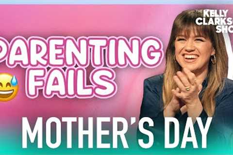 Kelly Clarkson Reacts To Hilarious Parenting Fails For Mother's Day | Original
