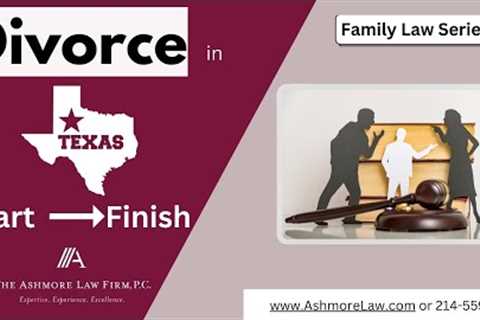 FAQ: The Divorce Process in Texas - Start to Finish | Dallas Divorce Lawyer