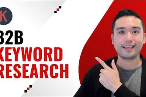 B2B Keyword Research Tips For More SEO Traffic