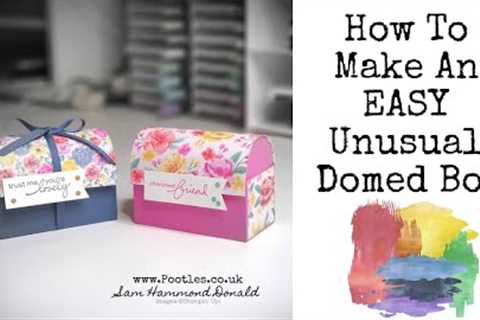 *HOW TO TUTORIAL* An EASY Unusual Domed Gift Box