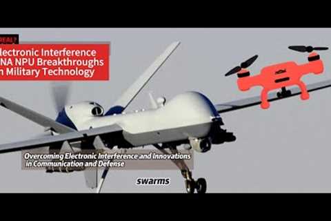CHINA NPU Breakthroughs in Military Technology: Overcoming Electronic Interference1