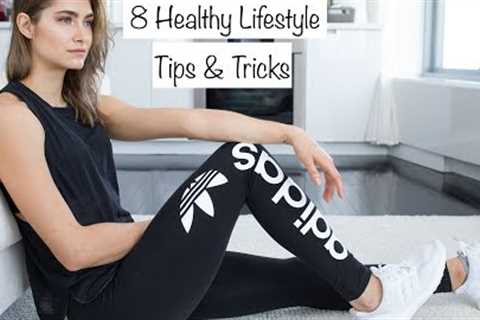 8 Healthy Lifestyle Tips &amp; Tricks // Monica Aksamit