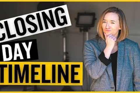 Closing Day Timeline For A Buyer And Seller