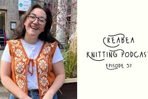 Creabea Knitting Podcast - Episode 57: Frazzled updates