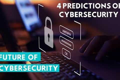 The Future of Cybersecurity | Trends and Predictions of Cybersecurity in 2023