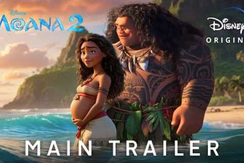 MOANA 2 – Main Trailer (2024) Auliʻi Cravalho, Dwayne Johnson | Disney+
