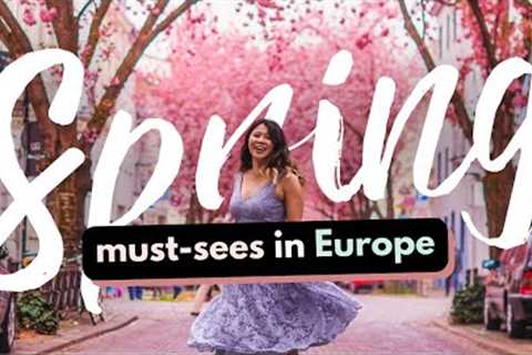 DON'T MISS THESE EUROPEAN SPRING DESTINATIONS | 10 Must-See Places for Spring in Europe!