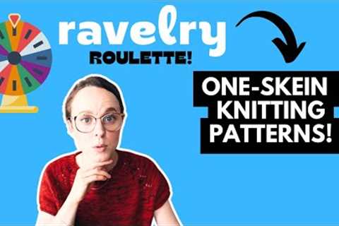 3 Random ONE-SKEIN Knitting Patterns! #ravelryroulette