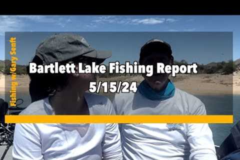 Bartlett Lake Fishing Report 5/15/24