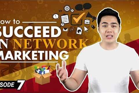 How To Succeed In Network Marketing - 5 Strategies (Ep #7)