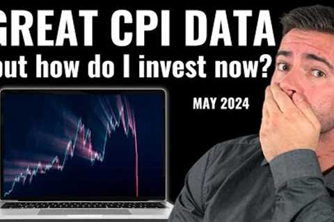 STOCK MARKET BOOM: How to invest TODAY after positive CPI numbers – May 2024