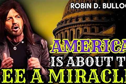 Robin Bullock PROPHETIC WORD | [ START PROPHECY EARLY ] - America Is About to See a MIRACLE