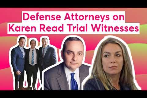 Defense Attorneys on Karen Read Trial Witnesses