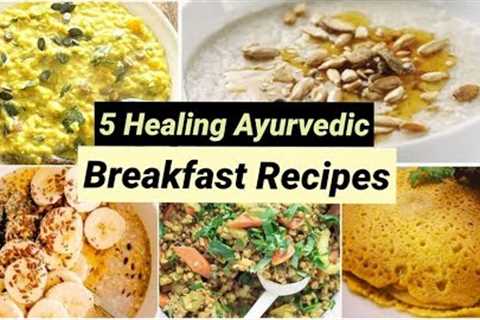 Easy Ayurvedic Breakfast Recipes | Delicious &amp; Healthy