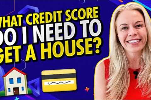 What Credit Score Do I Need To Buy a House in 2022 - Credit Tips For First Time Home Buyers 🏠💳