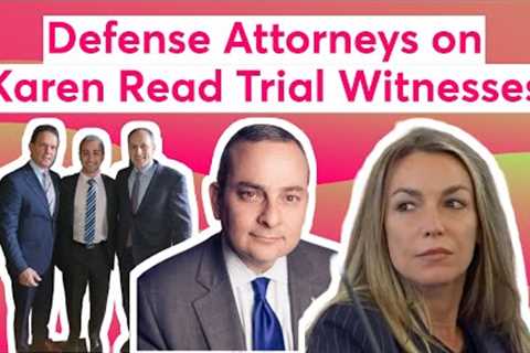 Defense Attorneys on Karen Read Trial Witnesses