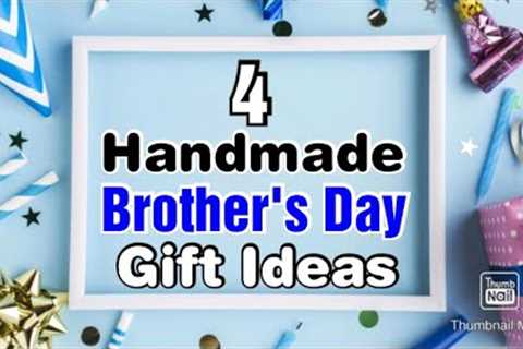 4 Amazing DIY Brother's Day Gift Ideas During Quarantine | Brothers Day Gifts | Brothers Day 2021