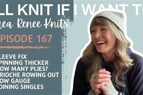 I’ll Knit If I Want To: Episode 167