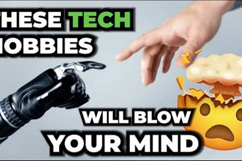 Insanely Fun Tech Hobbies You Need to Try in 2023