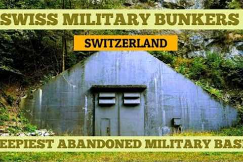 SWISS MILITARY BUNKERS Switzerland/CREEPY ABANDONED MILITARY BASES