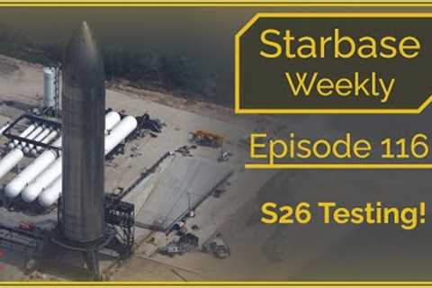 Starbase Weekly, Ep.116: Ship 26 Testing at the new Test Stand!