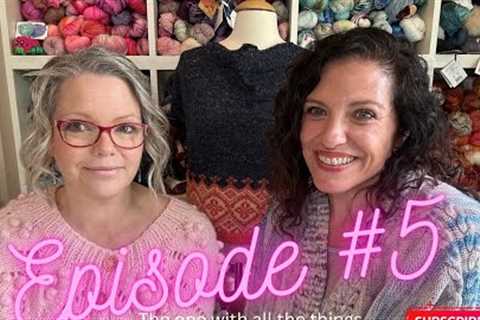 Episode 5: The one with all the things... #knitting #crocheting #knittingpodcast