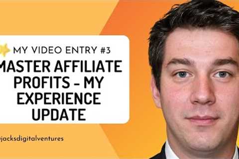 Master Affiliate Profits - My Experience Update Video 3