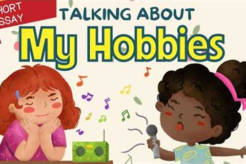 Talking about my Hobbies | Short Essay with Vocabulary for Kids
