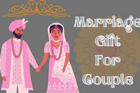 Marriage Gift For Couple | 10 best gift ideas |