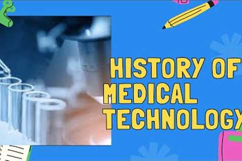 Topic 1: History of Medical Technology