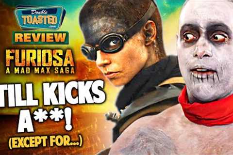 FURIOSA A MAD MAX SAGA MOVIE REVIEW | Double Toasted