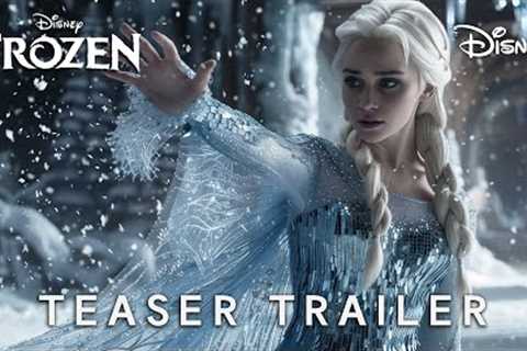 Frozen: Live Action Movie (2025) | TEASER TRAILER | Emilia Clarke &amp; Disney