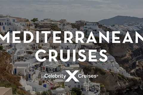 Mediterranean Cruise: Set Sail with Celebrity Cruises