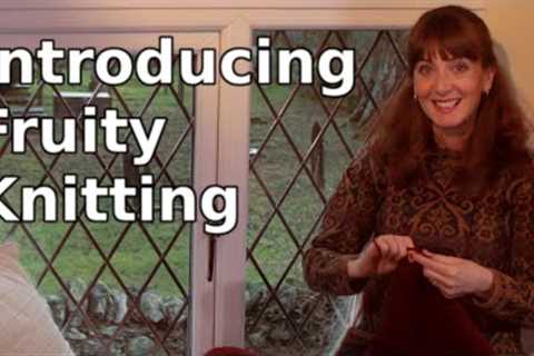 Fruity Knitting Podcast - Episode 1