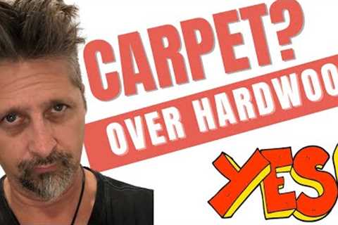 Carpet Installation Over Hardwood - Oh Yes!
