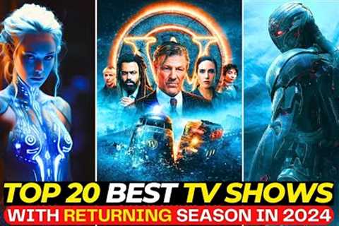 Top 20 Must-Watch TV SHOWS Returning In 2024 On Netflix, Amazon Prime &amp; Apple TV+ | Best Series ..