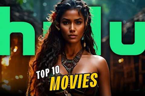 Top 10 Hulu Movies to Watch in 2024! NEW LIST! Best Movies On Hulu