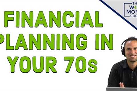 Financial Planning In Your 70s