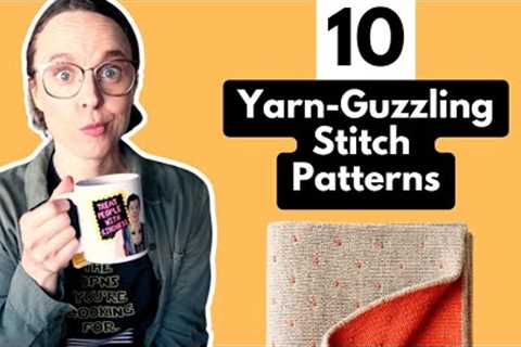 Top 10 Yarn-Hungry Knitting Stitch Patterns