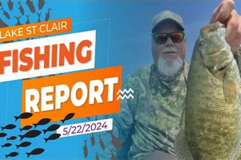 The Lake St. Clair Fishing Report 5/22/2024