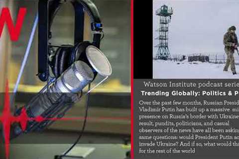 Trending Globally: Politics and Policy– When It Comes to Russia and Ukraine, Nothing is Simple