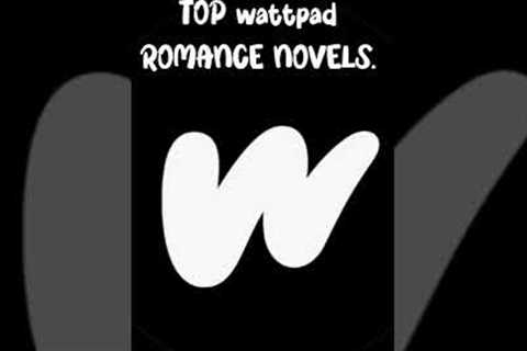 Top Wattpad Romance Novels. love stories #wattpad #lovestory #novel