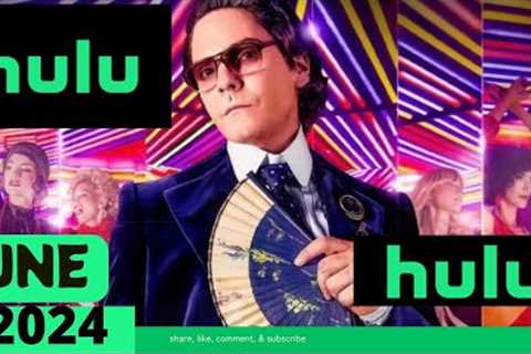 What’s New on Hulu in June 2024