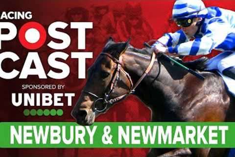Newbury and Newmarket Preview | Horse Racing Tips | Racing Postcast sponsored by Unibet