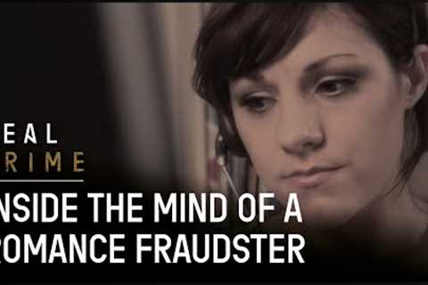 Inside The Mind Of A Romance Fraudster | Scammed | Real Crime