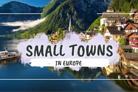 Best Small Towns to Visit in Europe in 2024 | Hidden Gems