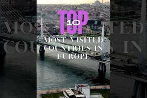 Top 10 most visited countries in Europe #travel #top10 #europe #explore #fyp