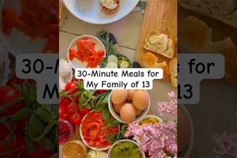 FEEDING 11 KIDS HEALTHY MEALS in UNDER 30 MINUTES