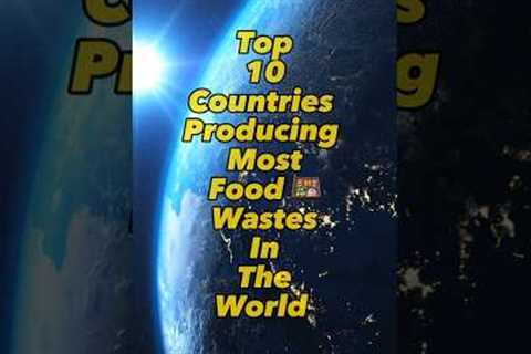 Top 10 Countries Producing Most Food Waste (in tons) #shorts #food #top10 @kuzufact