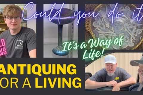 Antiquing for a LIVING: Could YOU do it?